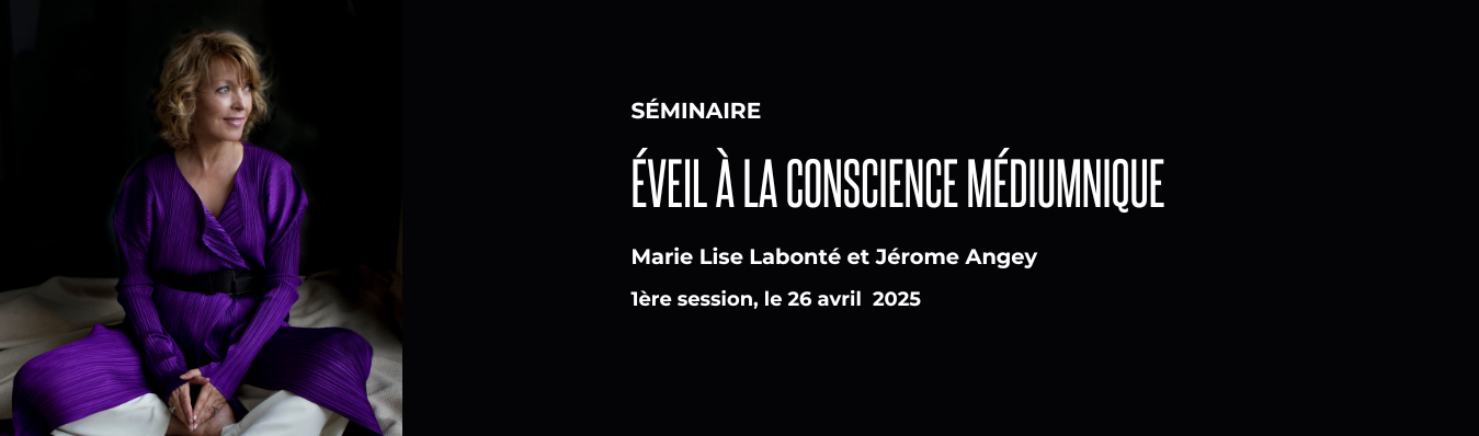 SÉMINAIRE : ÉVEIL À LA CONSCIENCE MÉDIUMNIQUE